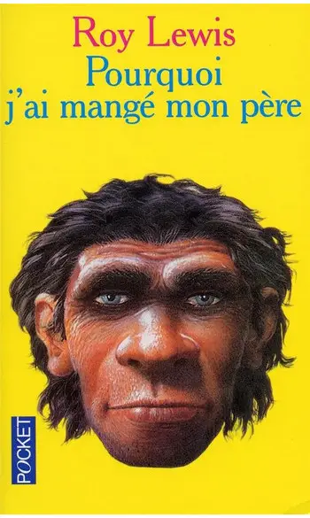 Pourquoi j'ai mange mon père ( Roy Lewis