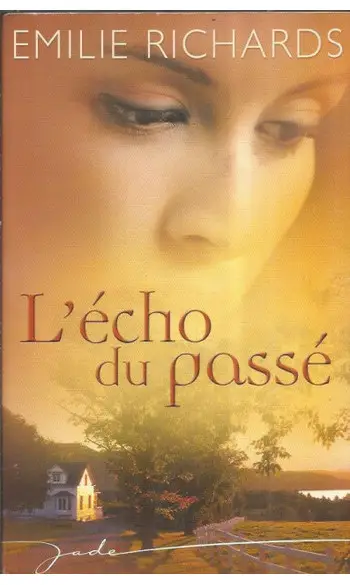 L'écho du passé ( Emilie Richards )