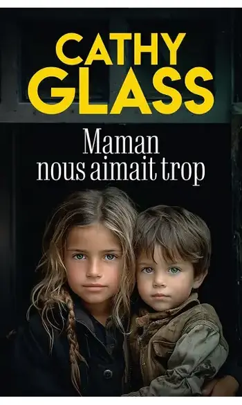 Maman nous aimait trop ( Cathy Glass )