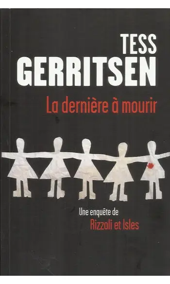La Dernière à mourir ( Tess GERRITSEN )