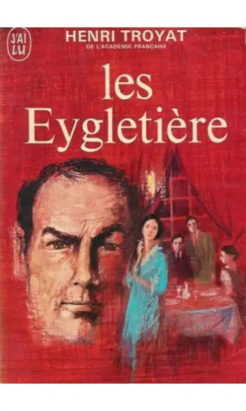 Les Eygletière, Tome 1 ( Henri Troyat )