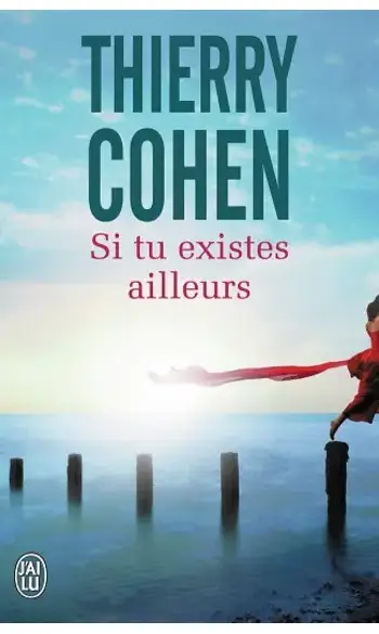 Si tu existes ailleurs ( Thierry Cohen )