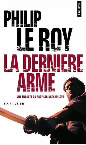 La Dernière Arme ( Philip Le roy )