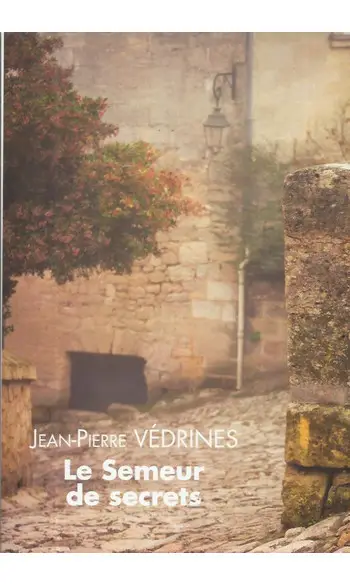 Le semeur de Secrets ( Vedrines/Jean-Pie