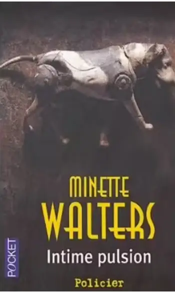 Intime pulsion ( Minette Walters )