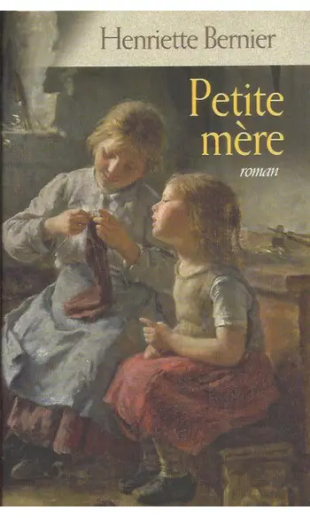 Petite mère ( Henriette Bernier )