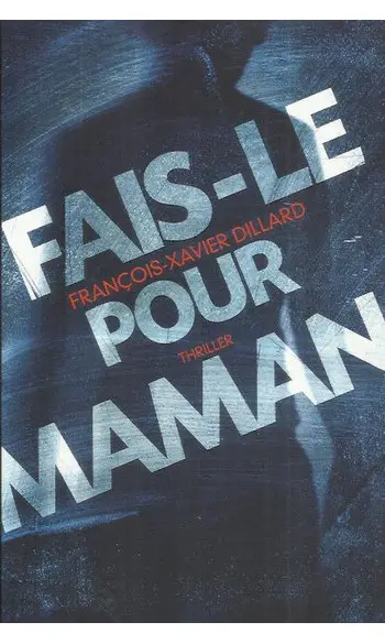 Fais-le pour maman ( F X DILLARD )