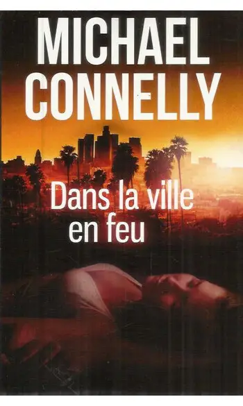Dans la ville en feu ( Michael Connelly