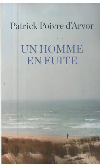 Un homme en fuite ( Patrick POIVRE D'ARV