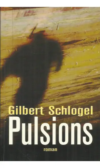 Pulsions ( Gilbert Schlogel )