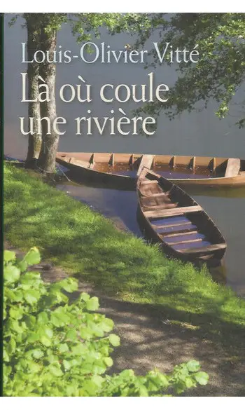 Là où coule une rivière ( Louis-Olivier