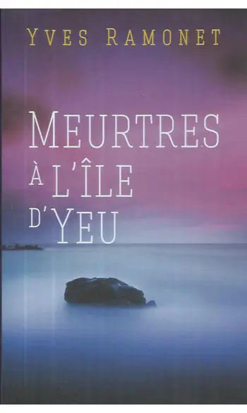Meurtres à l'Ile d'Yeu ( Yves Ramonet )