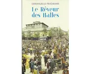 Le Rêveur des halles ( Emmanuelle Friedm