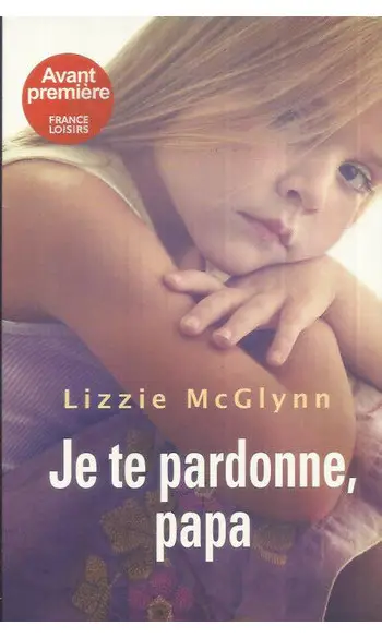 Je te pardonne papa ( Lizzie McGlynn )