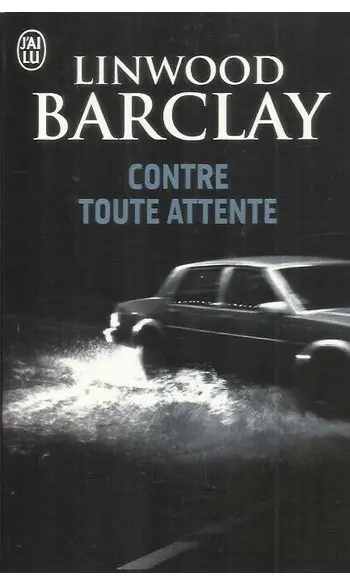 Contre toute attente ( Linwood Barclay )