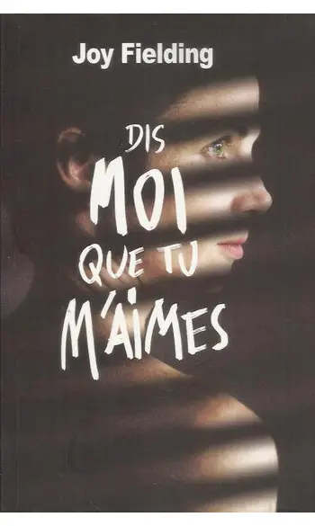 Dis-moi que tu m'aimes ( Joy Fielding )