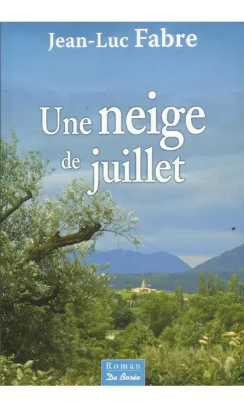 Une neige de juillet ( Jean-Luc Fabre )