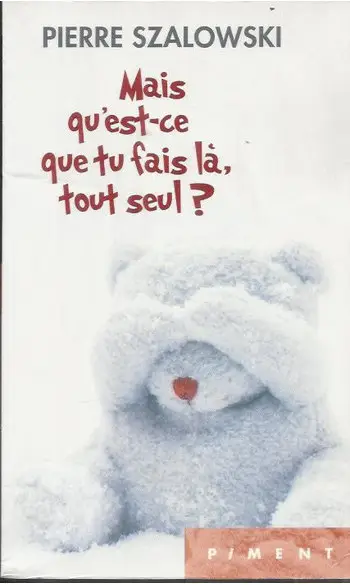 Mais qu'est ce que tu fais la, tout seul