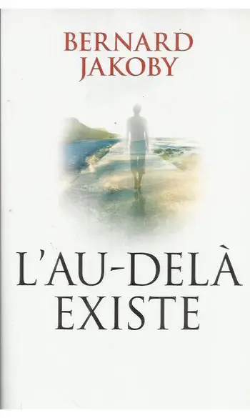 L'au-delà existe ( Bernard Jakoby )