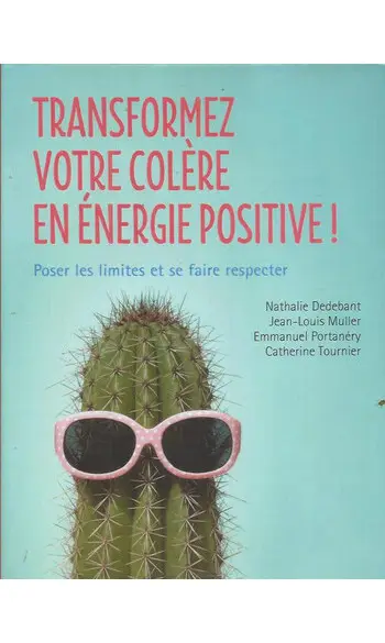 Transformez votre colère en énergie posi