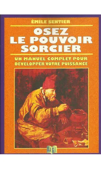 Osez le pouvoir sorcier ( Emile Sentier