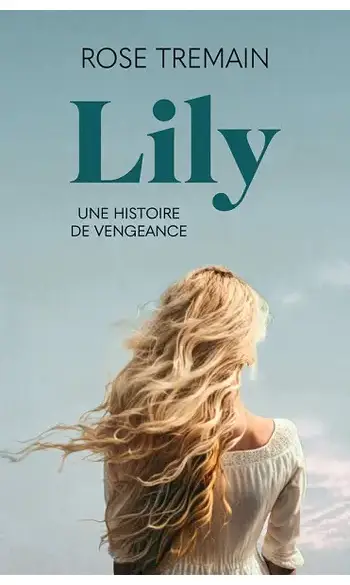 Lily ( Rose Tremain )