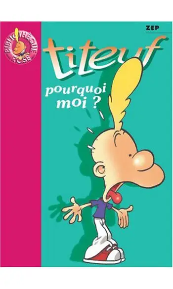 Titeuf, tome 5 : Pourquoi moi ? ( Zep )