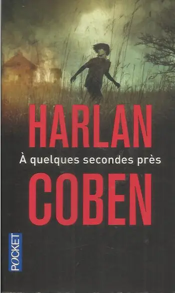 À quelques secondes près ( Harlan COBEN