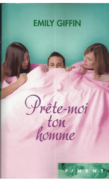 Prête moi ton homme ( Emily Giffin )
