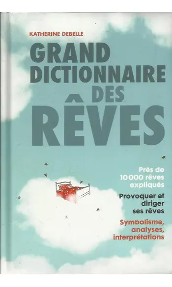 Grand dictionnaire des rêves ( DEBELLE )