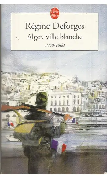 Alger, ville blanche ( Régine Deforges )