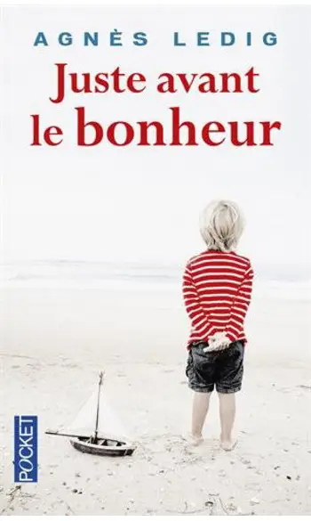 Juste avant le bonheur ( Agnès LEDIG )