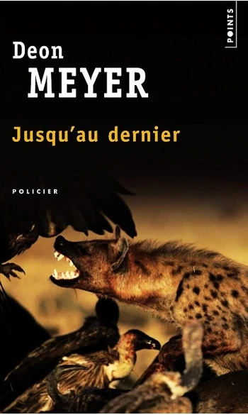 Jusqu'au dernier ( Deon Meyer )