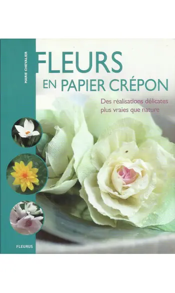 Fleurs en papier crépon ( M Chevalier )