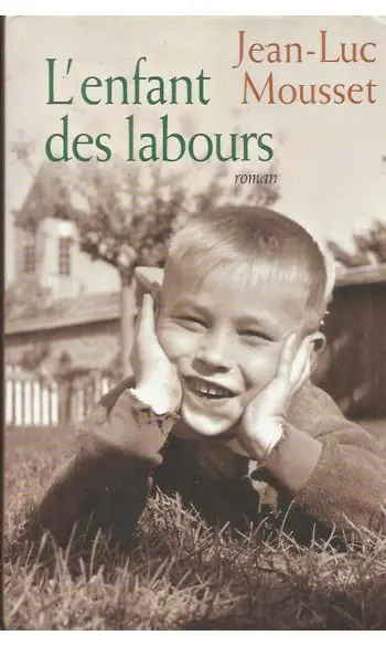 L'Enfant des labours ( Jean-Luc Mousset