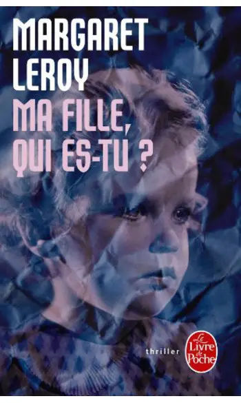 Ma fille, qui es-tu ? ( Margaret Leroy )