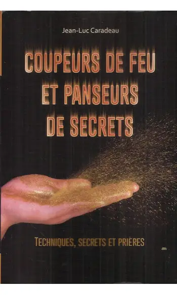 Coupeurs de feu et panseurs de secrets