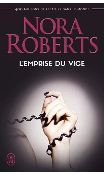 L'emprise du vice ( Nora Roberts )