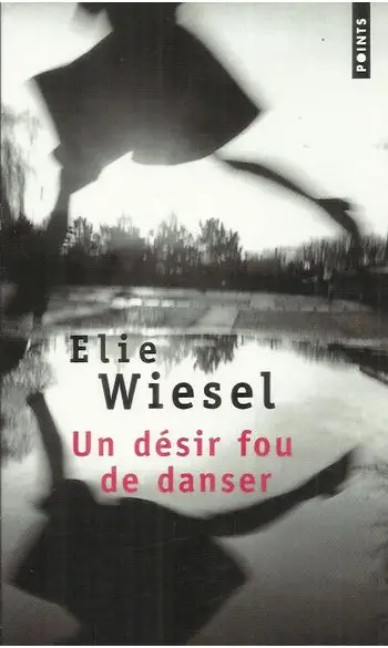Un désir fou de danser ( Elie Wiesel )