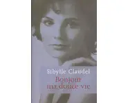 Bonjour ma douce vie ( Sibylle Claudel )