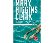 Ne pleure pas ma belle ( M.H Clark )