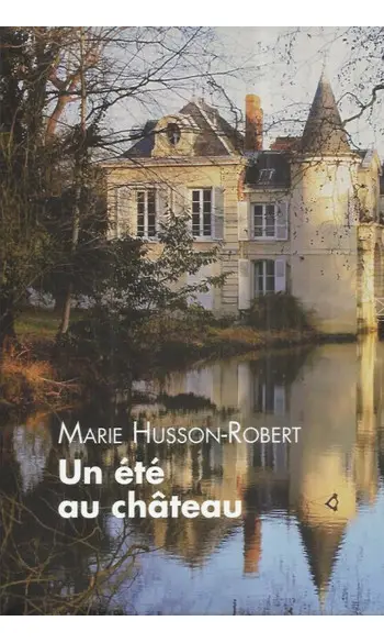 Un Été Au Château ( Marie Husson-Robert
