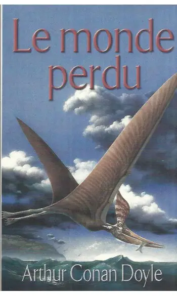 Le monde perdu ( Arthur Conan Doyle )