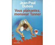 Vous plaisantez, monsieur Tanner ( Jean-
