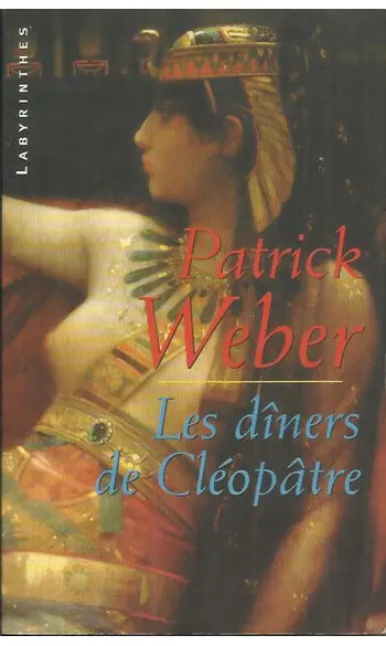 Les Diners de Cléopâtre ( Patrick Weber