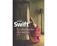 Le dimanche des mères ( Graham Swift )