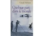 Quelque part dans le monde ( Claude MICH