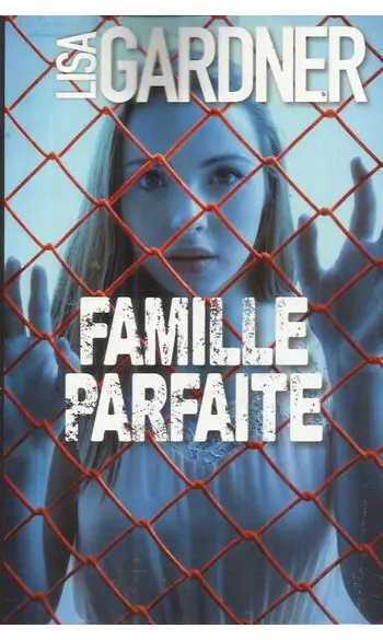 Famille parfaite ( Lisa Gardner )