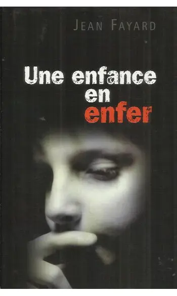 Une enfance en enfer ( FAYARD Jean )