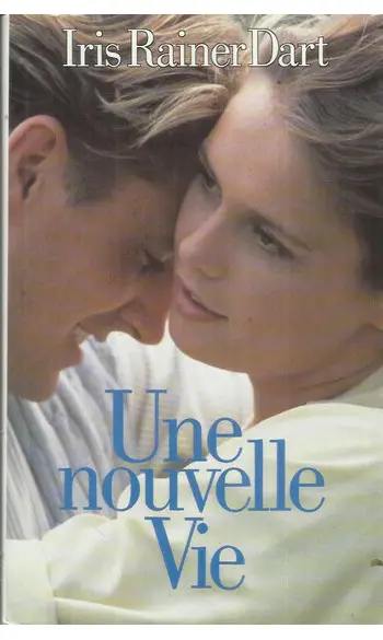 Une Nouvelle Vie ( Iris Rainer Dart )